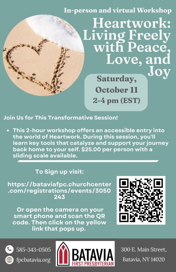 Heartwork Workshop - Living Freely with Peace, Love, and Joy - Saturday, october 11, 2-4pm - sign up at https://bataviafpc.churchcenter.com/registrations/events/3050243